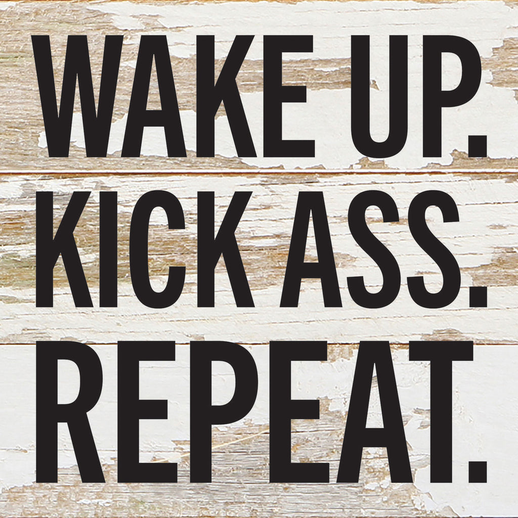 Wake Up. Kick Ass. Repeat / 6x6 Reclaimed Wood Wall Decor