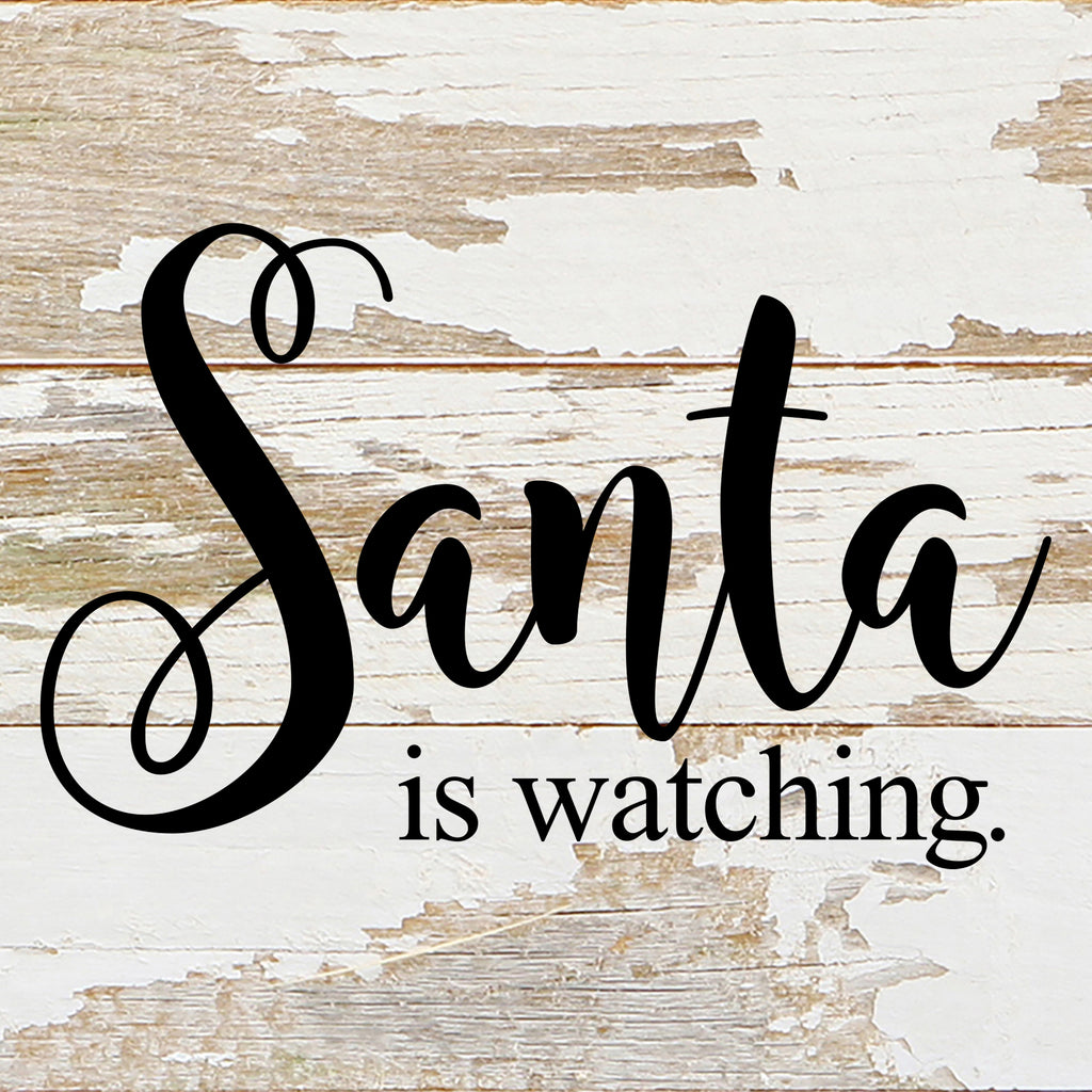 Santa is watching / 6"x6" Reclaimed Wood Sign