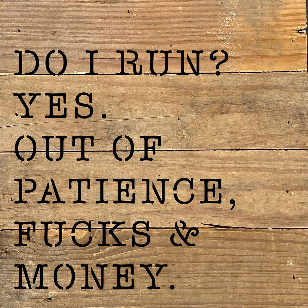 Do I run? Yes. Out of patience, fucks and money / 8x8 Blue Whisper Reclaimed Wood Wall Decor