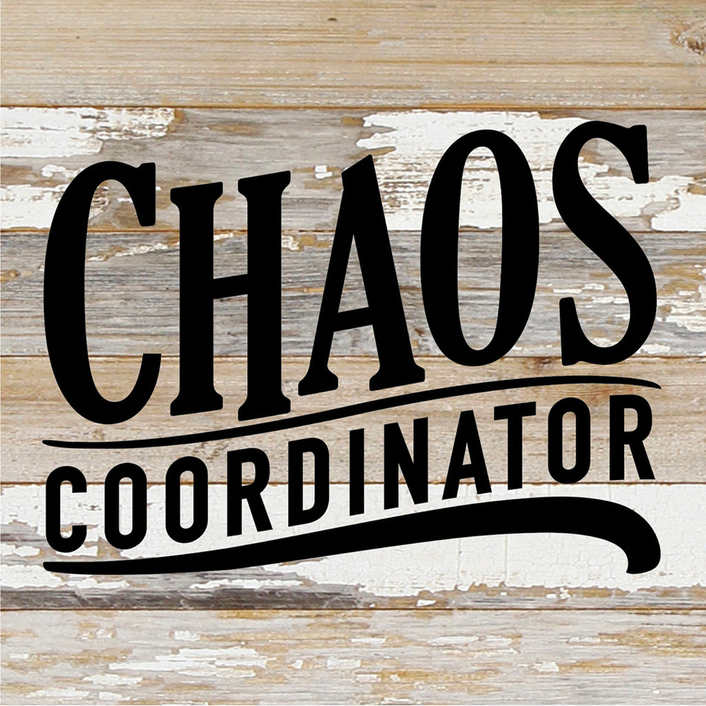 Chaos Coordinator / 10X10 Reclaimed Wood Sign