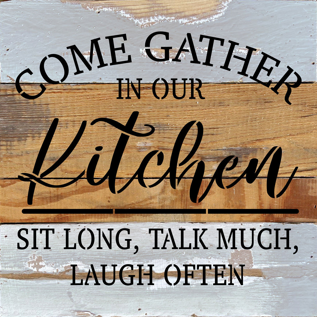 Come Gather in our Kitchen. Sit Long, Talk Much, Laugh Often / 10x10 Reclaimed Wood Wall Decor