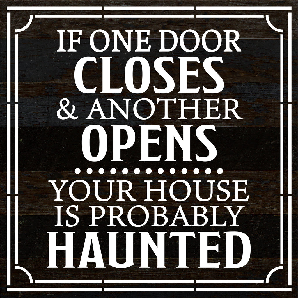 If one door closes a&nd another opens your house is probably haunted / 10x10 Reclaimed Wood Sign