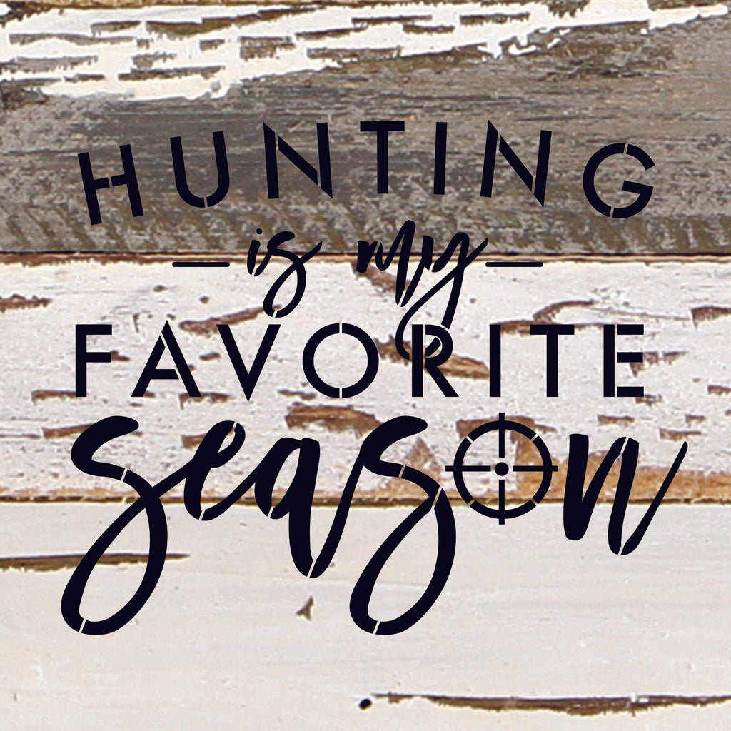 Hunting is my favorite season. / 10"X10" Reclaimed Wood Sign