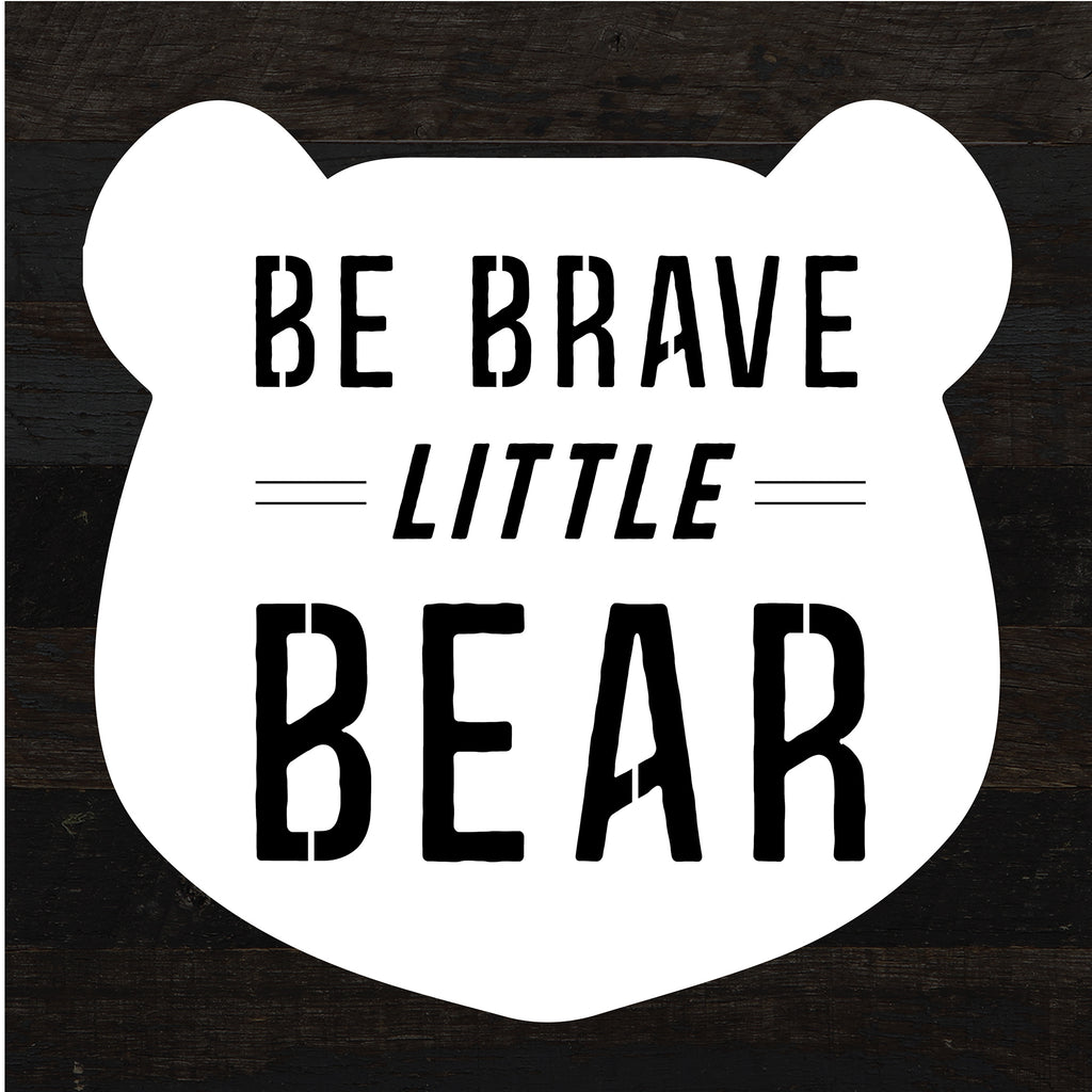 Be Brave Little Bear / 10x10 Reclaimed Wood Sign