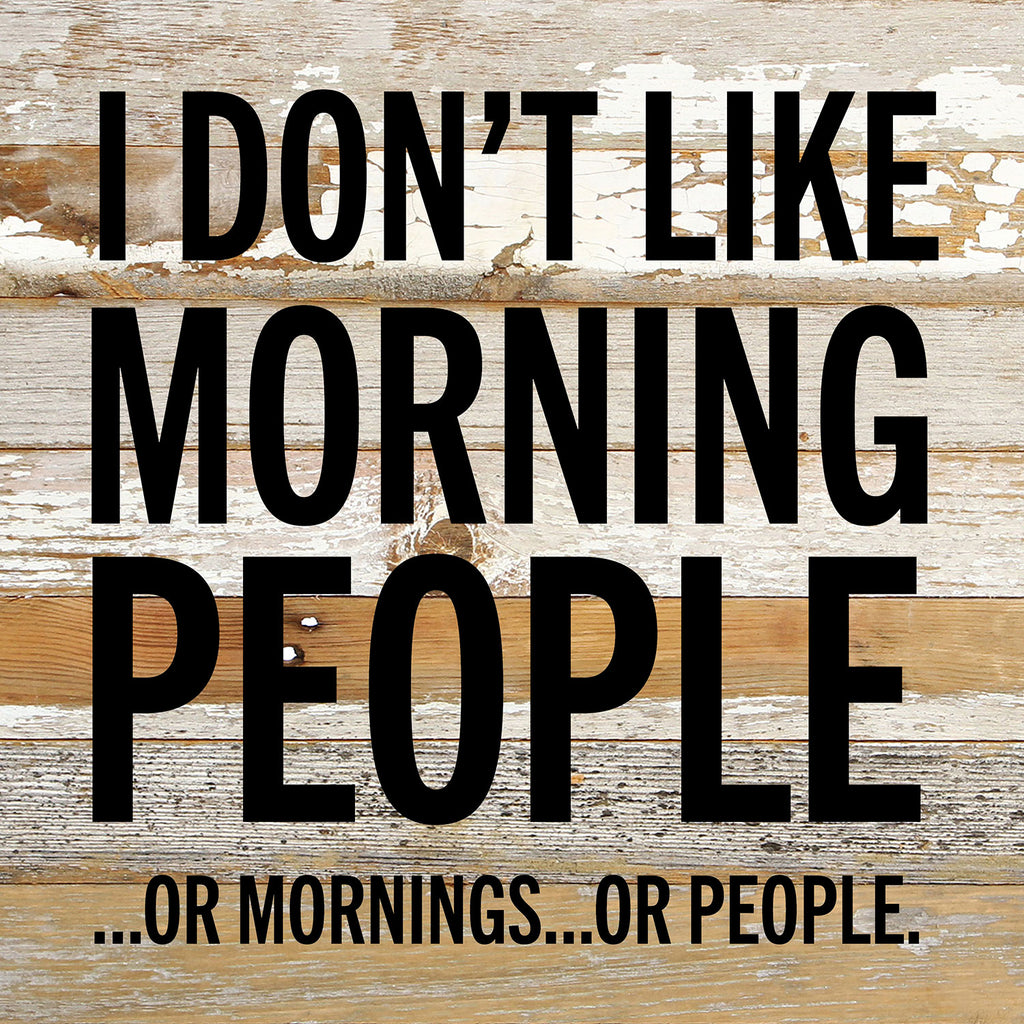 I don't like morning people ...or  mornings... or people / 10x10 Reclaimed Wood Wall Decor