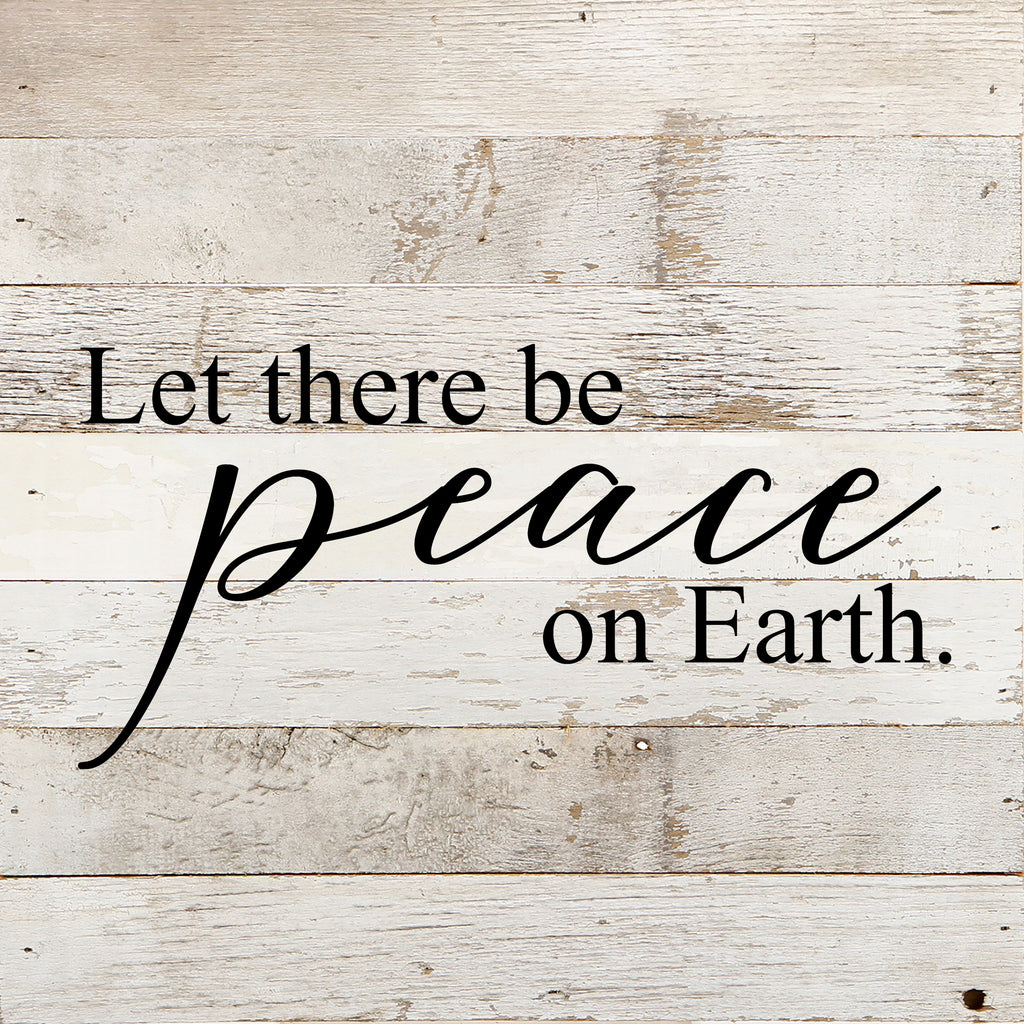 Let there be peace on Earth / 10"x10" Reclaimed Wood Sign