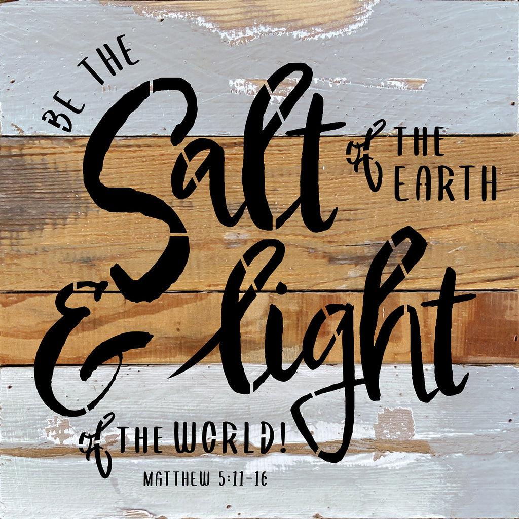 Be the salt of the Earth and the Light of the world! Matthew 5: 11-16 / 10x10 Reclaimed Wood Wall Decor-