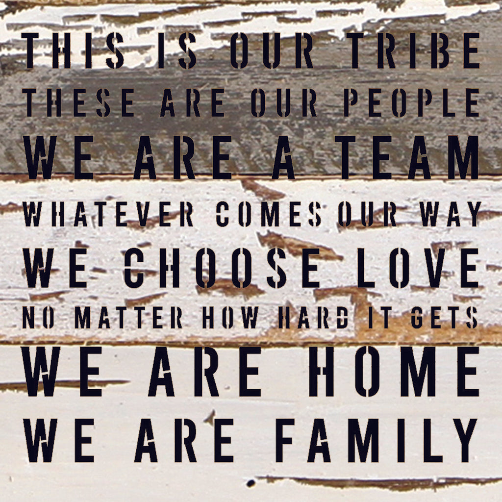 This is our tribe. These are our people. We are a Team. Whatever Comes our Way... / 10"X10" Reclaimed Wood Sign
