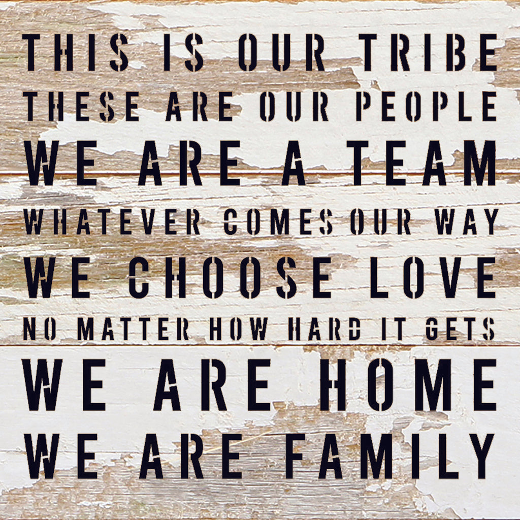 This is our tribe. These are our people. We are a Team. Whatever Comes our Way... / 10"X10" Reclaimed Wood Sign