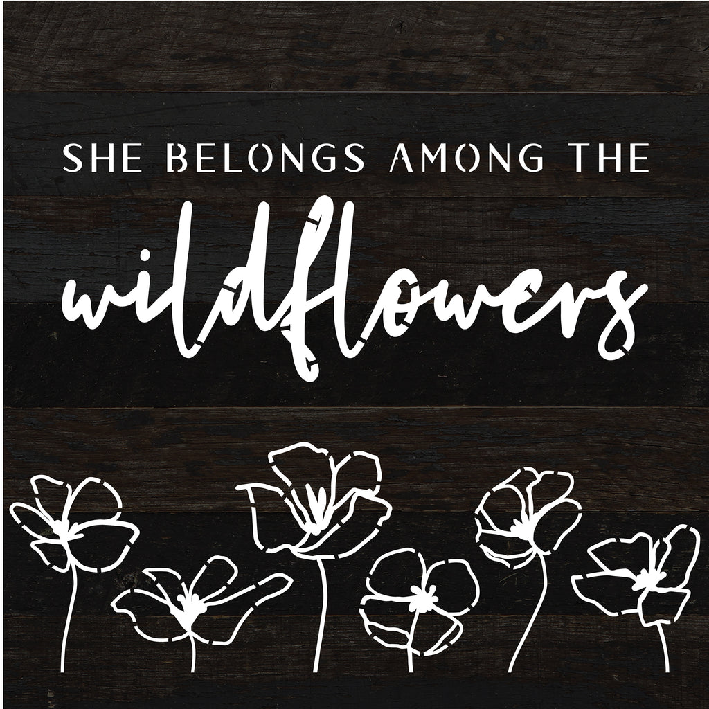 She belongs among the wildflowers / 10x10 Reclaimed Wood Sign