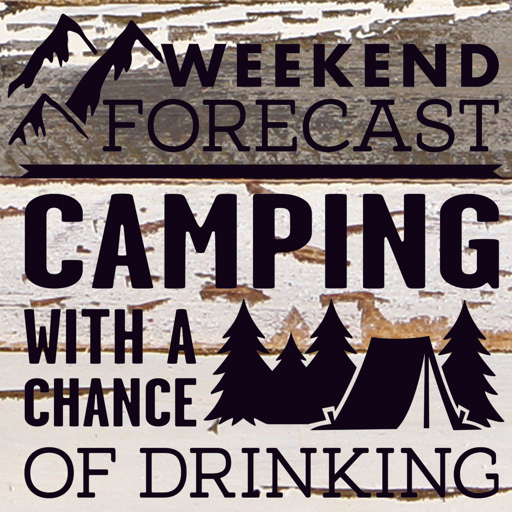 Weekend Forecast: Camping with a chance of drinking / 10"X10" Reclaimed Wood Sign