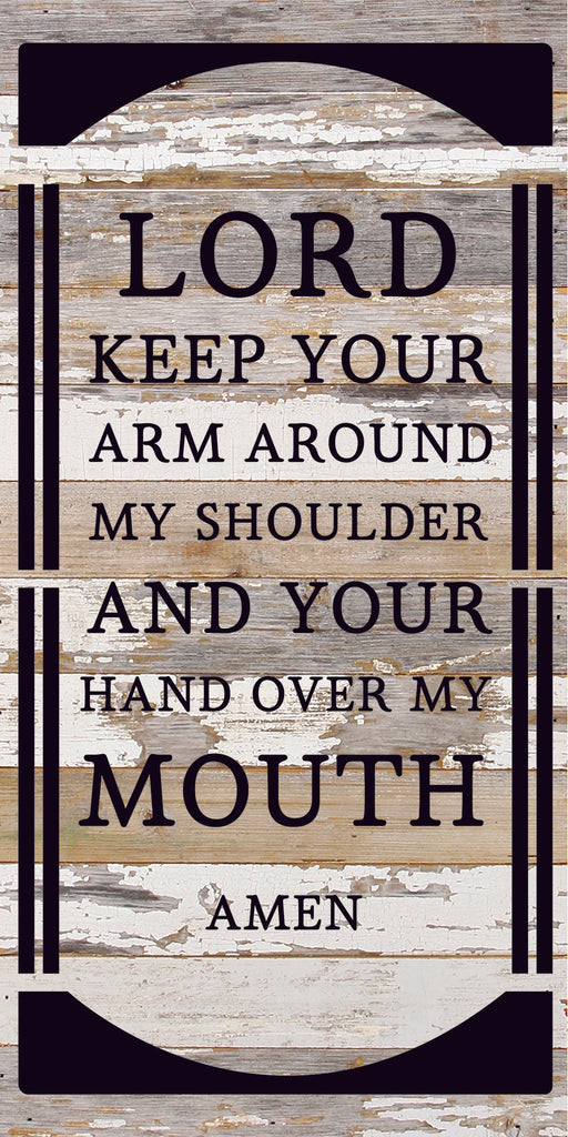 Lord Keep your arm around my shoulder and your hand over my mouth. Amen. / 12x24 Reclaimed Wood Sign