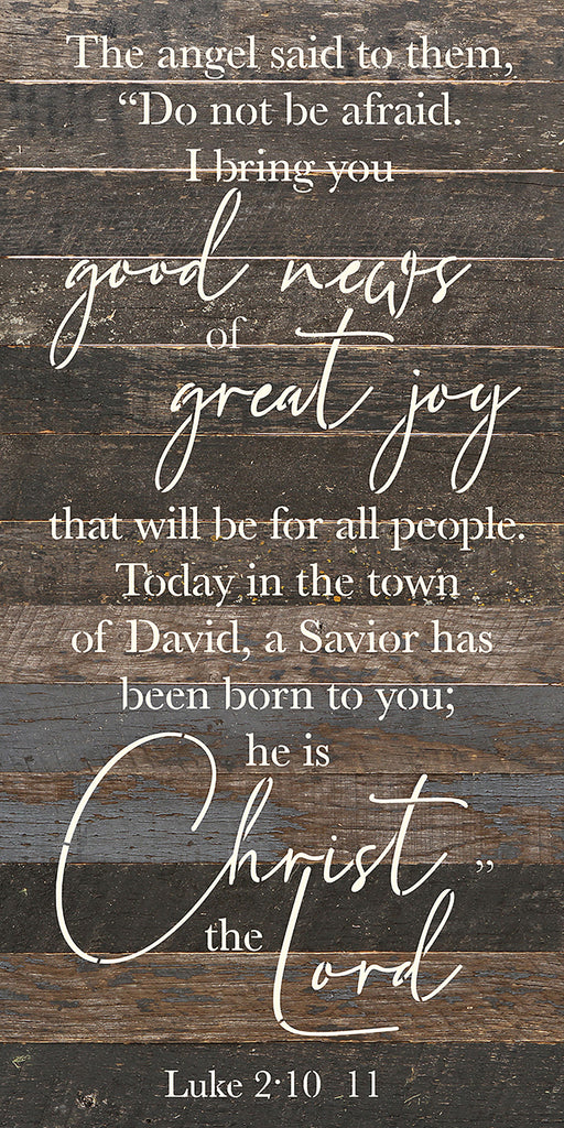 The angel said to them. "Do not be afraid. I bring good news of great joy that will be for all people..." / 12x24 Reclaimed Wood Wall Decor
