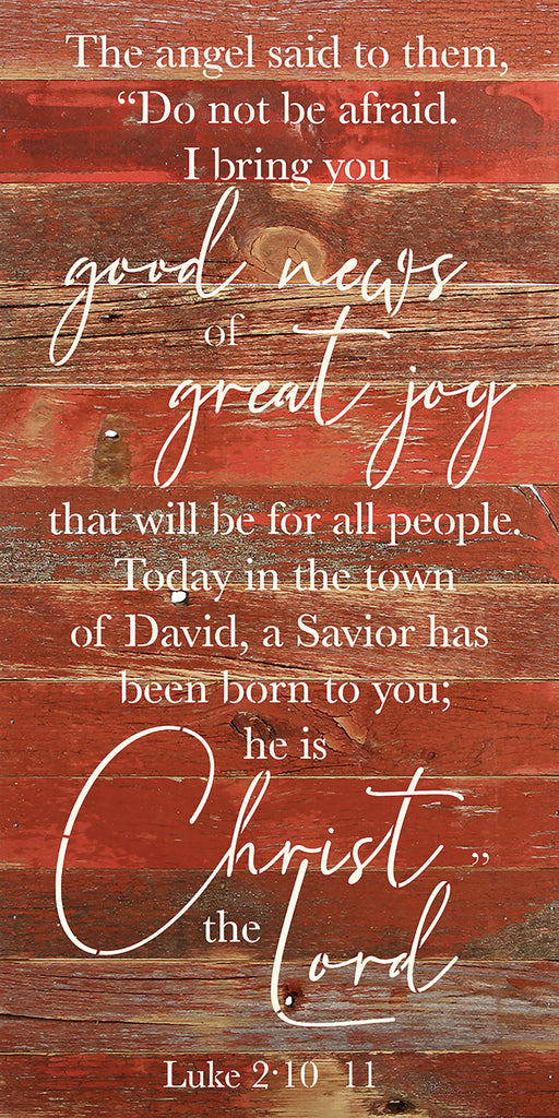 The angel said to them. "Do not be afraid. I bring good news of great joy that will be for all people..." / 12x24 Reclaimed Wood Wall Decor