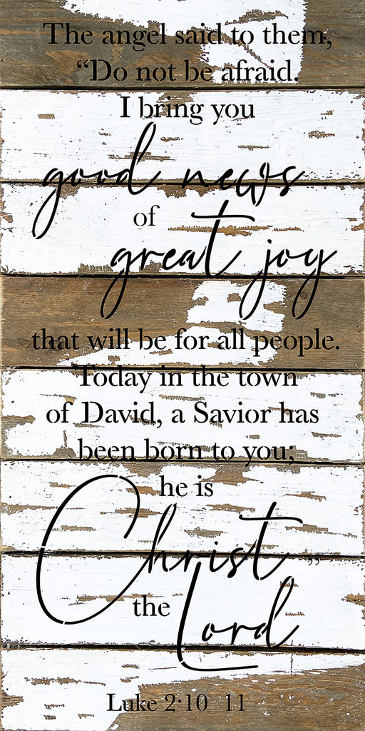 The angel said to them. "Do not be afraid. I bring good news of great joy that will be for all people..." / 12x24 Reclaimed Wood Wall Decor