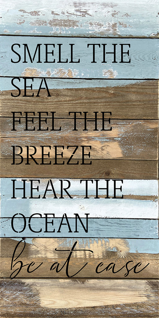 Smell the sea. Feel the Breeze. Hear the ocean. Be at ease / 12x24 Reclaimed Wood Wall Decor Sign