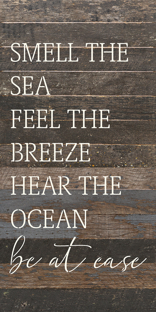 Smell the sea. Feel the Breeze. Hear the ocean. Be at ease / 12x24 Reclaimed Wood Wall Decor Sign