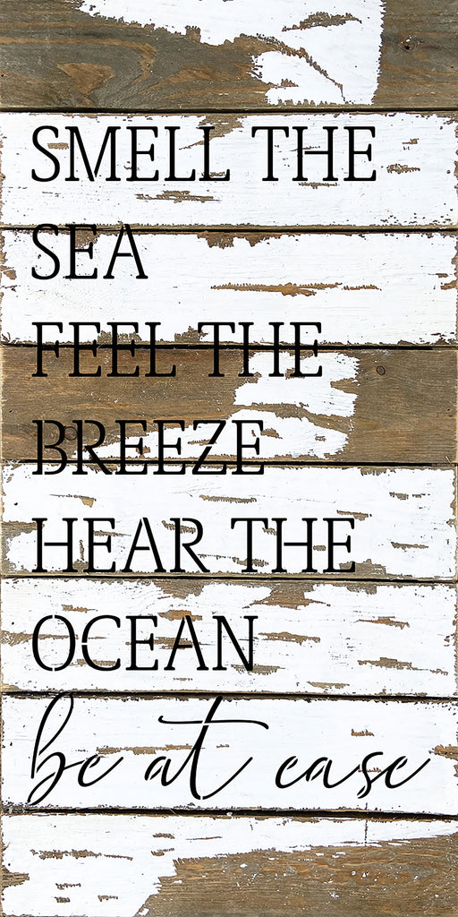 Smell the sea. Feel the Breeze. Hear the ocean. Be at ease / 12x24 Reclaimed Wood Wall Decor Sign