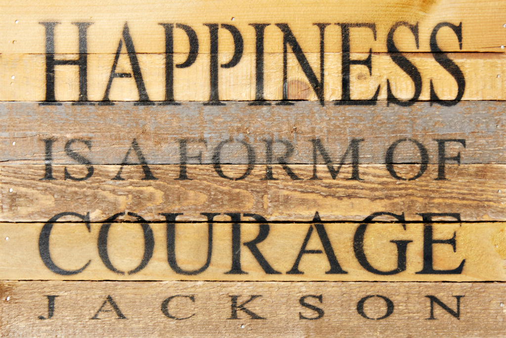 Happiness is a form of courage. Jackson / 12x8 Reclaimed Wood Wall Art