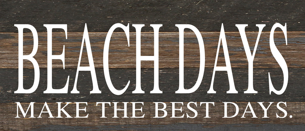 Beach days make the best days. / 14"x6" Reclaimed Wood Sign