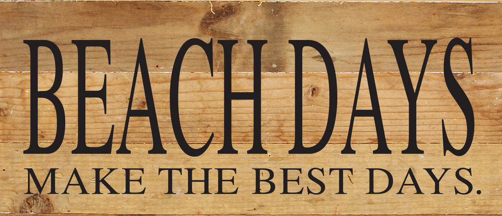 Beach days make the best days. / 14"x6" Reclaimed Wood Sign