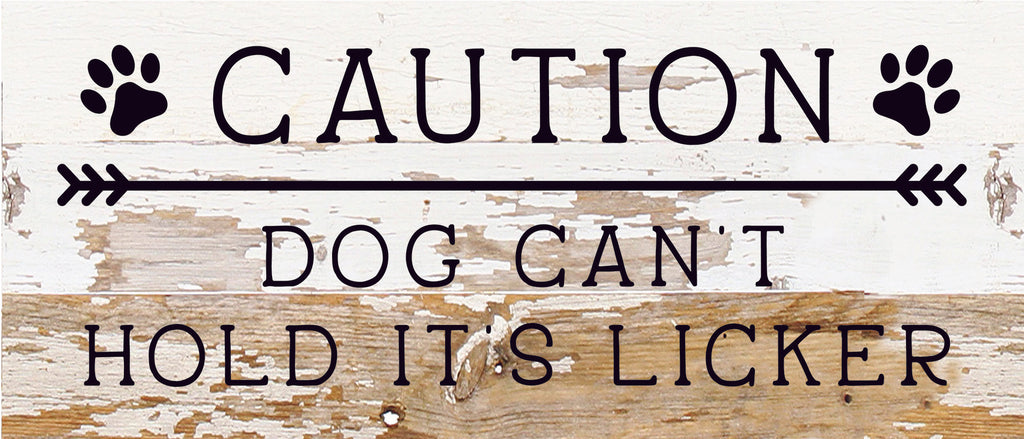 Caution Dog can't hold it's licker / 14x6 Reclaimed Wood Sign