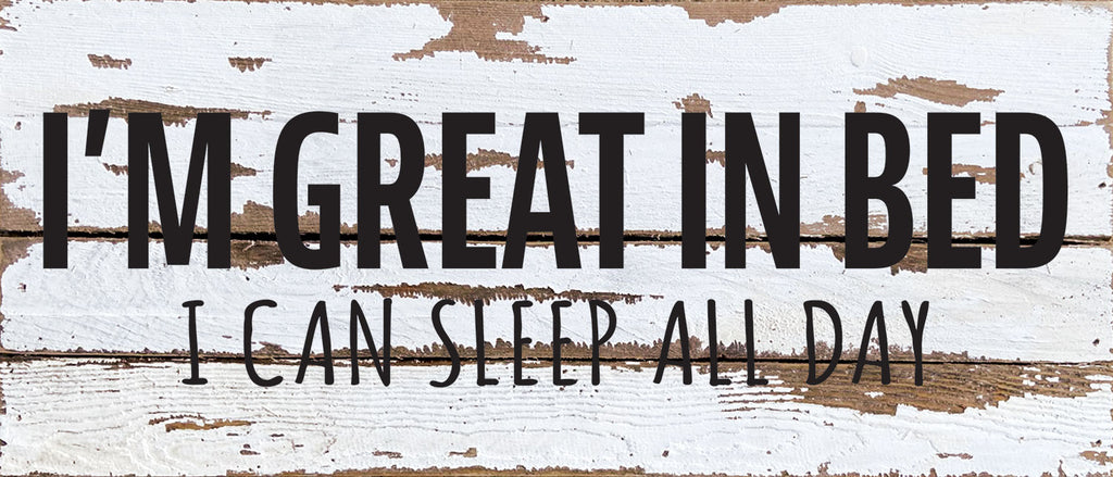 I'm great in bed. I can sleep all day / 14x6 Reclaimed Wood Wall Decor