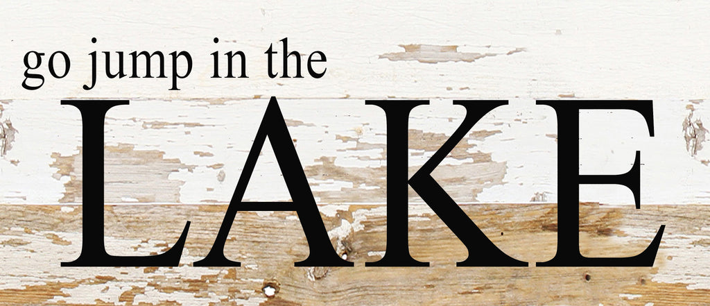 Go jump in the lake. / 14"x6" Reclaimed Wood Sign