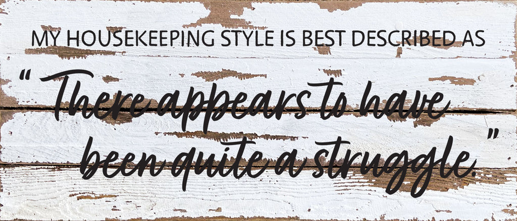 My Housekeeping style is best descibed as "There appears to have been quite a struggle" / 14x6 Reclaimed Wood Wall Decor