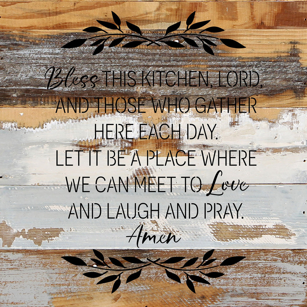Bless this kitchen, Lord, and those who gather here each day. Let it be a place where we can meet to love and laugh and pray. Amen / 14x14 Reclaimed Wood Wall Decor