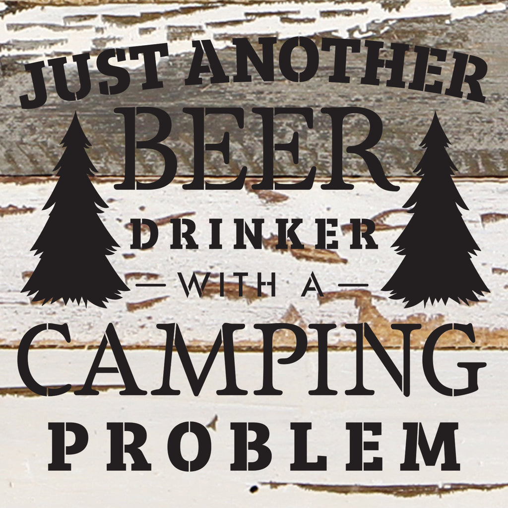 Just another beer drinker with a camping problem / 14"x14" Reclaimed Wood Sign