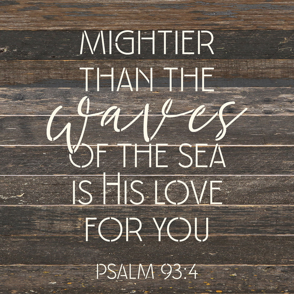 Mightier than the waves of the sea is His love for you / 14x14 Reclaimed Wood Wall Decor