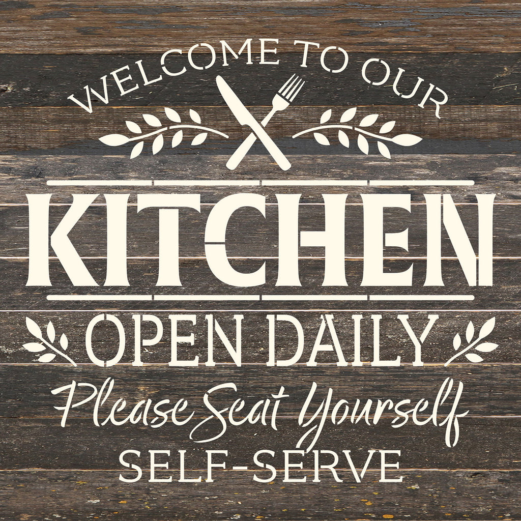 Welcome to our Kitchen Open Daily. Please seat yourself. Self-Serve / 14x14 Reclaimed Wood Wall Decor
