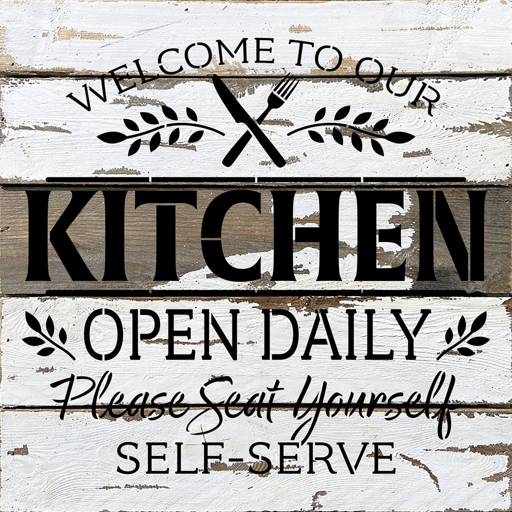 Welcome to our Kitchen Open Daily. Please seat yourself. Self-Serve / 14x14 Reclaimed Wood Wall Decor