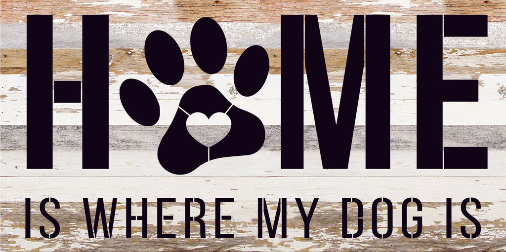 Home is where my dog is / 24x14 Reclaimed Wood Sign