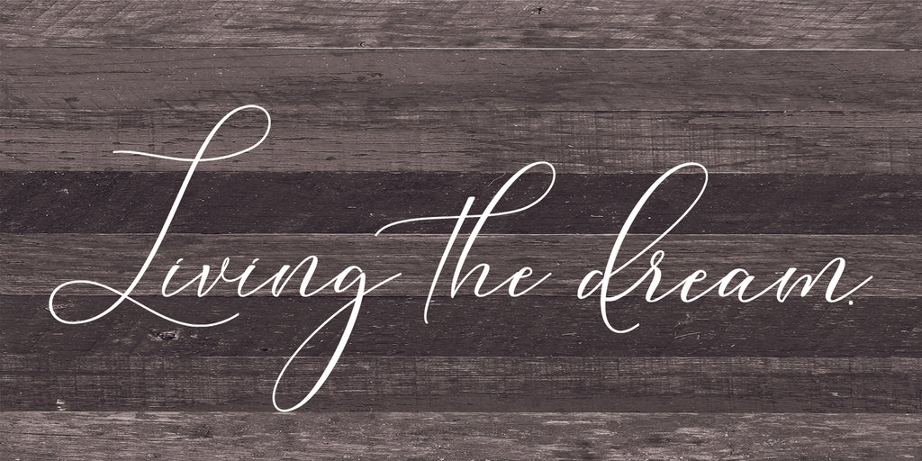 Living the dream. / 24"x12" Reclaimed Wood Sign