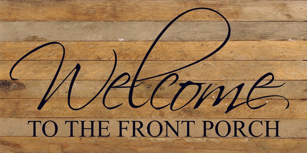 Welcome to the front porch / 24"x12" Reclaimed Wood Sign