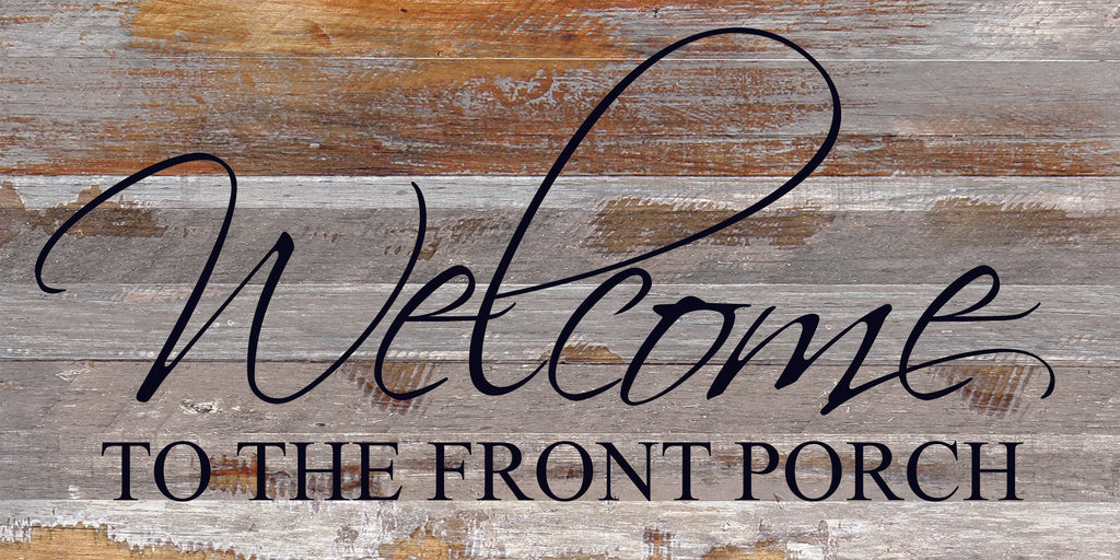Welcome to the front porch / 24"x12" Reclaimed Wood Sign