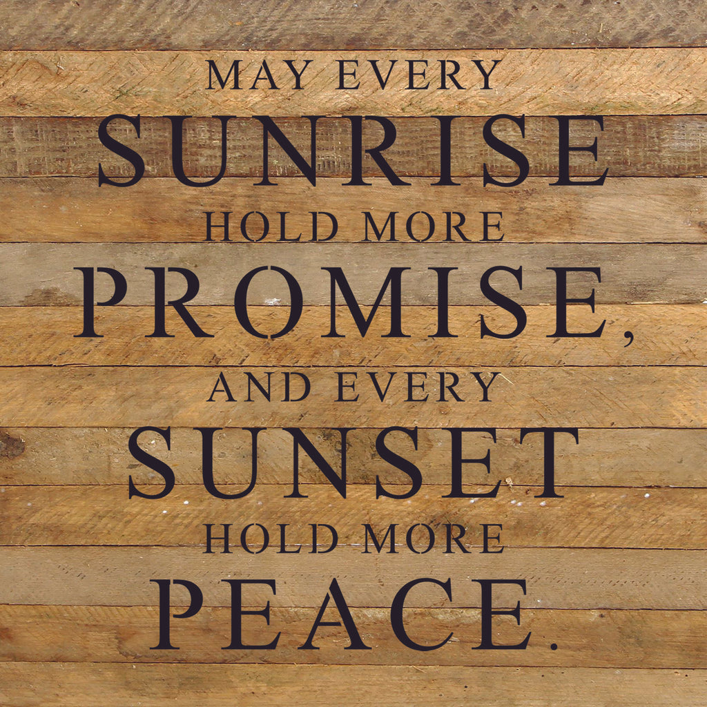 May every sunrise hold more promise, and every sunset hold more peace. / 28"x28" Reclaimed Wood Sign