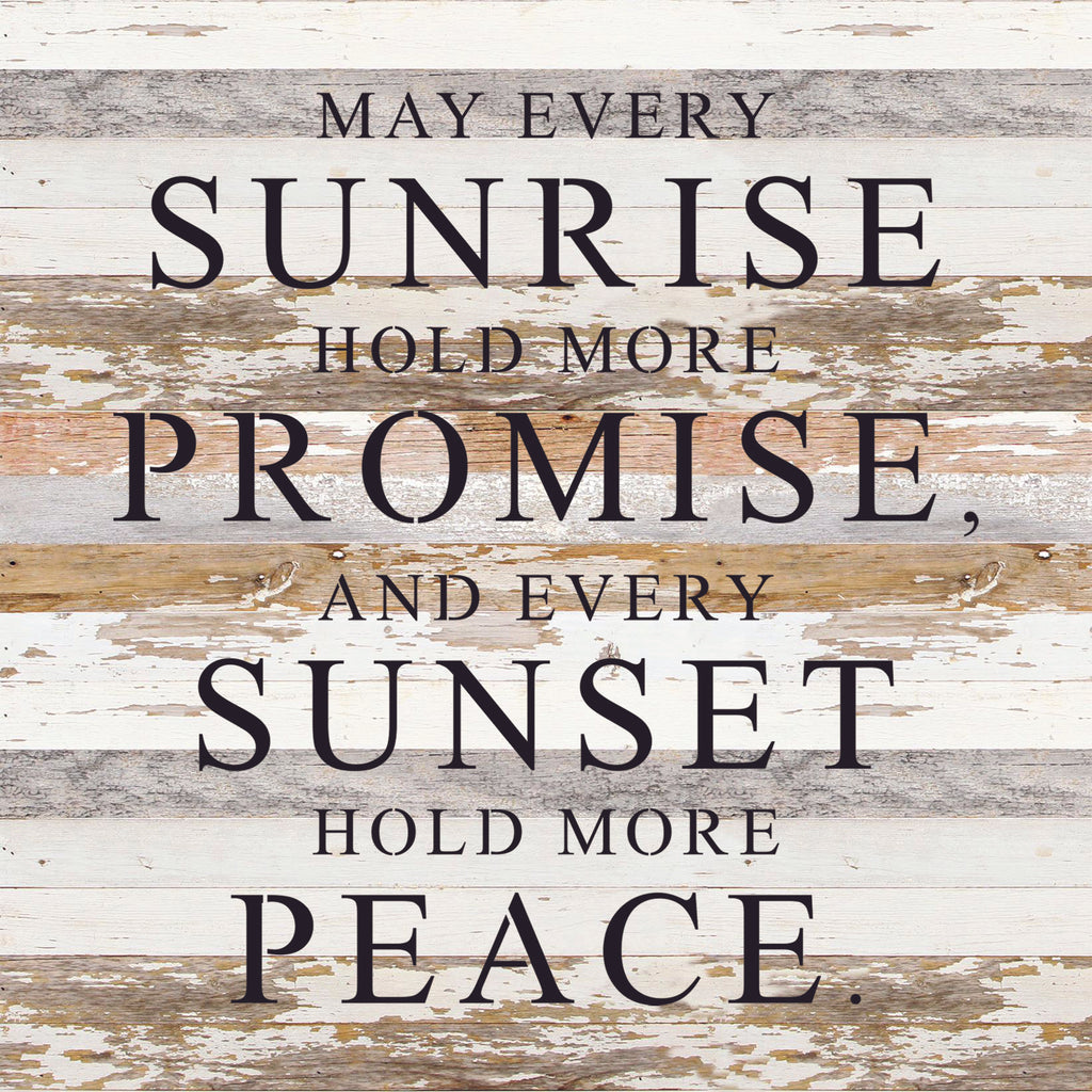 May every sunrise hold more promise, and every sunset hold more peace. / 28"x28" Reclaimed Wood Sign