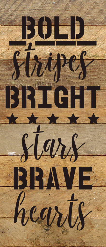 Bold Stripes Bright Stars Brave Hearts / 6"X14" Reclaimed Wood Sign