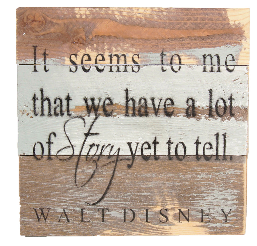 It seems to me that we have a lot of story yet to tell. - Walt Disney / 8x8 Reclaimed Wood Wall Art