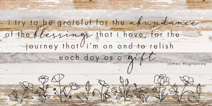 I try to be grateful for the abundance of the blessings that I have / 24"X12" Reclaimed Wood Sign