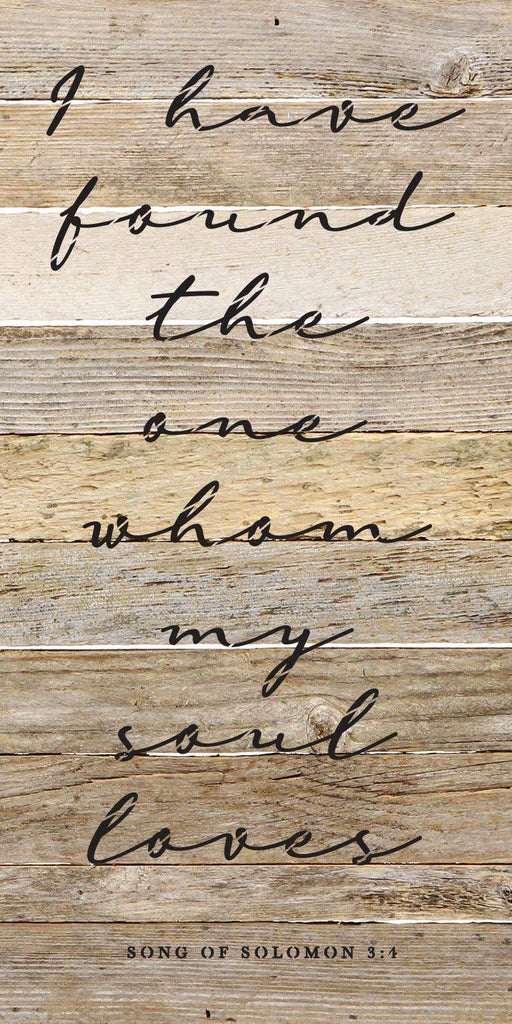 I have found the one whom my soul loves / 12"X24" Reclaimed Wood Sign