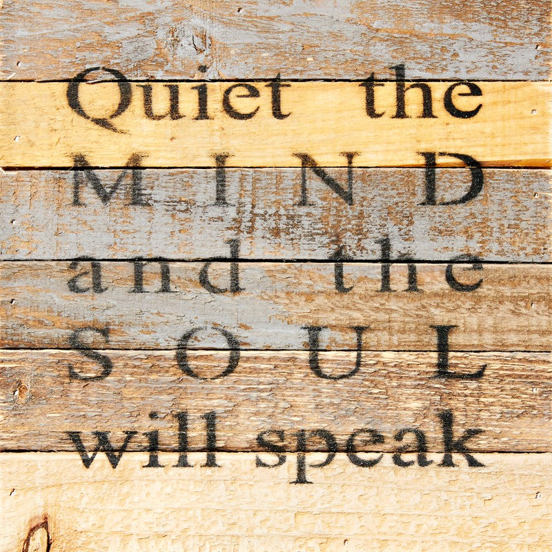 Quiet the mind and the sould will speak / 8x8 Reclaimed Wood Wall Art